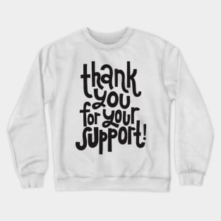 Thank You For Your Support! - Motivational Positive Quote Crewneck Sweatshirt